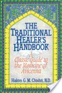 Příručka tradičního léčitele: Klasický průvodce Avicennovou medicínou - The Traditional Healer's Handbook: A Classic Guide to the Medicine of Avicenna