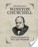 Citáty Winstona Churchilla: Sbírka vtipů a moudrosti - The Quotable Winston Churchill: A Collection of Wit and Wisdom