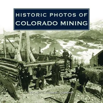 Historické fotografie z hornictví v Coloradu - Historic Photos of Colorado Mining