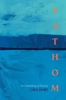 Fathom - Odhalení traumatu - Fathom - An Uncovering Of Trauma