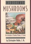 Léčivé houby: Zkoumání tradice, léčitelství a kultury. - Medicinal Mushrooms: An Exploration of Tradition, Healing, & Culture
