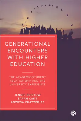 Generační setkání s vysokoškolským vzděláváním: Vztah mezi akademiky a studenty a univerzitní zkušenosti - Generational Encounters with Higher Education: The Academic-Student Relationship and the University Experience