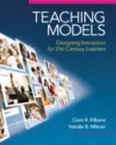 Modely výuky: Výuka pro žáky 21. století - Teaching Models: Designing Instruction for 21st Century Learners