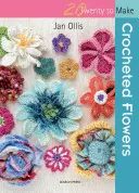 20 na háčkování: Háčkované květiny - 20 to Crochet: Crocheted Flowers
