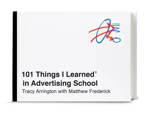 101 věcí, které jsem se naučil(a) ve škole reklamy - 101 Things I Learned(r) in Advertising School