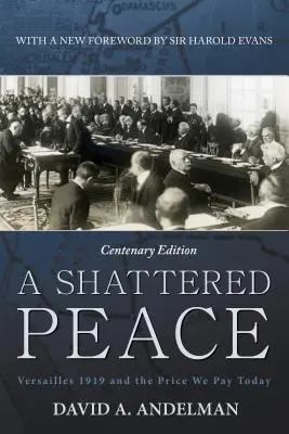 Rozbitý mír: Versailles 1919 a cena, kterou platíme dnes - A Shattered Peace: Versailles 1919 and the Price We Pay Today