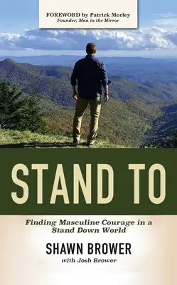 Postavit na: Bernstein: Hledání mužné odvahy ve světě, kde se ustupuje - Stand to: Finding Masculine Courage in a Stand Down World