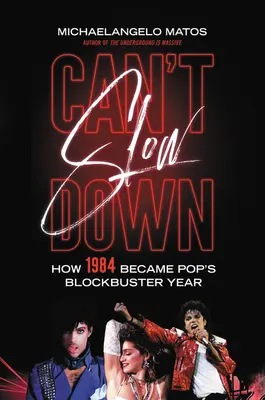 Can't Slow Down: How 1984 Became's Pop's Blockbuster Year (Nemůžeme zpomalit: Jak se rok 1984 stal popovým hitem) - Can't Slow Down: How 1984 Became Pop's Blockbuster Year
