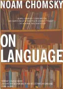 O jazyce: Chomského klasická díla Jazyk a odpovědnost a Úvahy o jazyce v jednom svazku - On Language: Chomsky's Classic Works Language and Responsibility and Reflections on Language in One Volume