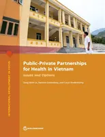 Partnerství veřejného a soukromého sektoru ve zdravotnictví ve Vietnamu: Problémy a možnosti - Public-Private Partnerships for Health in Vietnam: Issues and Options