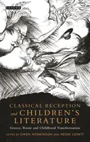 Klasická recepce a dětská literatura: Řecko, Řím a proměny dětství - Classical Reception and Children's Literature: Greece, Rome and Childhood Transformation