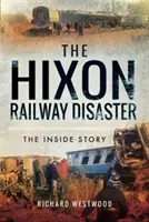 Železniční katastrofa v Hixonu: Příběh zevnitř - The Hixon Railway Disaster: The Inside Story