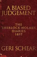 Předpojatý úsudek: Deníky Sherlocka Holmese 1897 - A Biased Judgement: The Sherlock Holmes Diaries 1897