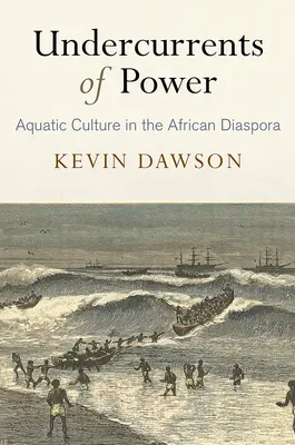 Spodní proudy moci: Vodní kultura v africké diaspoře - Undercurrents of Power: Aquatic Culture in the African Diaspora