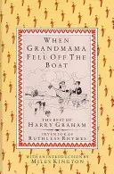 Když babička vypadla z lodi: to nejlepší z Harryho Grahama - When Grandmama Fell off the Boat: the Best of Harry Graham