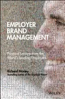 Employer Brand Management: Praktické lekce od předních světových zaměstnavatelů - Employer Brand Management: Practical Lessons from the World's Leading Employers