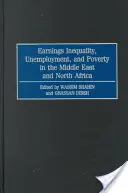 Nerovnost ve výdělcích, nezaměstnanost a chudoba na Blízkém východě a v severní Africe - Earnings Inequality, Unemployment, and Poverty in the Middle East and North Africa