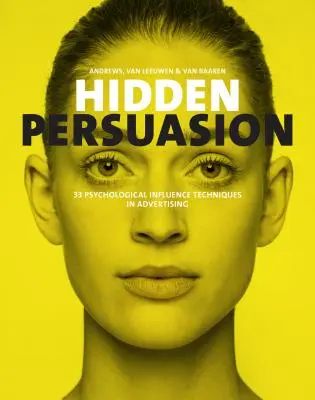 Skryté přesvědčování: 33 technik psychologického ovlivňování v reklamě - Hidden Persuasion: 33 Psychological Influences Techniques in Advertising