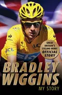 Bradley Wiggins: Wiggins - můj příběh - Bradley Wiggins: My Story