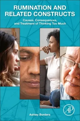 Přežvykování a příbuzné konstrukce: Příčiny, důsledky a léčba přílišného přemýšlení - Rumination and Related Constructs: Causes, Consequences, and Treatment of Thinking Too Much
