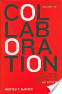 Spolupráce: Jak se lídři vyhýbají nástrahám, budují společnou půdu a dosahují velkých výsledků. - Collaboration: How Leaders Avoid the Traps, Build Common Ground, and Reap Big Results