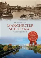 Manchesterský lodní kanál v čase - Manchester Ship Canal Through Time