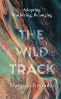 Divoká stopa - adopce, mateřství, sounáležitost - Wild Track - adopting, mothering, belonging