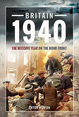 Británie 1940: Rozhodující rok na domácí frontě - Britain 1940: The Decisive Year on the Home Front