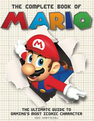 Kompletní kniha o Mariovi: Knížka o nejikoničtější herní postavičce Mario: dokonalý průvodce po nejznámějším herním hrdinovi - The Complete Book of Mario: The Ultimate Guide to Gaming's Most Iconic Character