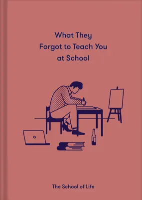 Co vás zapomněli naučit ve škole: Základní emoční lekce, které potřebujete k tomu, abyste prospívali. - What They Forgot to Teach You at School: Essential Emotional Lessons Needed to Thrive
