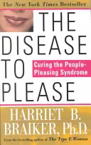 Nemoc, která potěší: Vyléčení syndromu zalíbení se lidem - The Disease to Please: Curing the People-Pleasing Syndrome