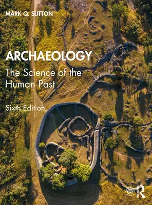 Archeologie: Archeologie, 3. vydání: Věda o lidské minulosti - Archaeology: The Science of the Human Past