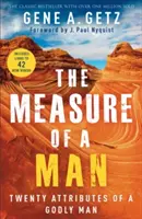 The Measure of a Man: Měřit míru: Dvacet atributů zbožného muže. - The Measure of a Man: Twenty Attributes of a Godly Man