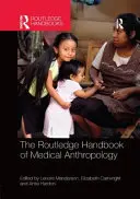 Routledge Handbook of Medical Anthropology (Příručka lékařské antropologie) - The Routledge Handbook of Medical Anthropology