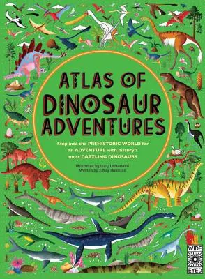 Atlas dinosauřích dobrodružství: Vydejte se do prehistorického světa - Atlas of Dinosaur Adventures: Step Into a Prehistoric World