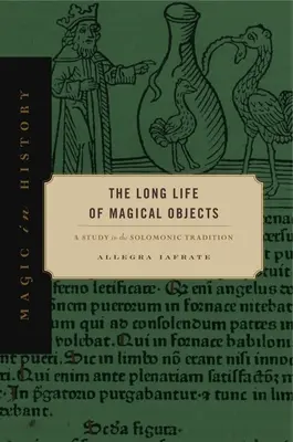 Dlouhá životnost magických předmětů: Studie o solomonské tradici - The Long Life of Magical Objects: A Study in the Solomonic Tradition