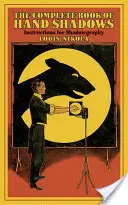 Kompletní kniha Stíny rukou: Návod na stínování: Knížka pro ruční grafiku: Návod na stínování - The Complete Book of Hand Shadows: Instructions for Shadowgraphy