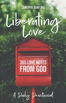 Osvobozující láska Denní pobožnost: 365 milostných poznámek od Boha - Liberating Love Daily Devotional: 365 Love Notes from God