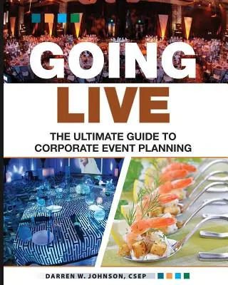 Jít naživo: Vydejte se na cestu k živému životu: Dokonalý průvodce plánováním událostí - Going Live: The Ultimate Guide to Event Planning