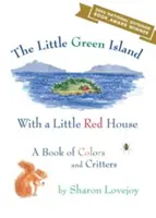 Malý zelený ostrov s červeným domečkem - Kniha o barvách a zvířátkách - Little Green Island with a Little Red House - A Book of Colors and Critters