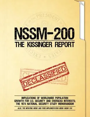 NSSM 200 Kissingerova zpráva: Důsledky růstu světové populace pro bezpečnost a zájmy USA v zámoří; Studie o národní bezpečnosti z roku 1974 - NSSM 200 The Kissinger Report: Implications of Worldwide Population Growth for U.S. Security and Overseas Interests; The 1974 National Security Study