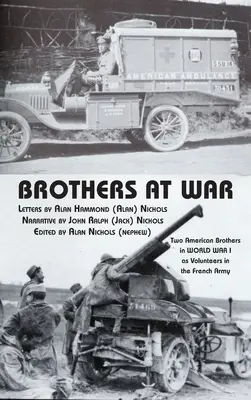 Bratři ve válce: Dva američtí bratři v první světové válce jako dobrovolníci ve francouzské armádě - Brothers at War: Two American Brothers in World War I as Volunteers in the French Army