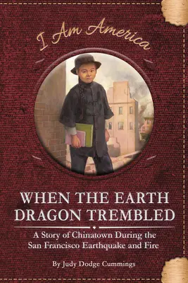 Když se zachvěl zemský drak: Příběh čínské čtvrti během zemětřesení a požáru v San Franciscu - When the Earth Dragon Trembled: A Story of Chinatown During the San Francisco Earthquake and Fire