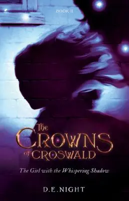 Dívka s šeptajícím stínem: Koruny Croswaldu Kniha II. - The Girl with the Whispering Shadow: The Crowns of Croswald Book II