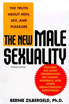 Nová mužská sexualita: Pravda o mužích, sexu a rozkoši: Kniha o sexuální sexualitě (The Truth about Men, Sex, and Pleasure) - The New Male Sexuality: The Truth about Men, Sex, and Pleasure