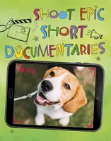 Natáčení krátkých dokumentárních filmů - Shoot Epic Short Documentaries