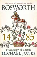 Bosworth 1485 - Psychologie bitvy - Bosworth 1485 - Psychology of a Battle