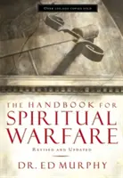 Příručka duchovního boje: Přepracovaná a aktualizovaná příručka pro duchovní boj - The Handbook for Spiritual Warfare: Revised and Updated