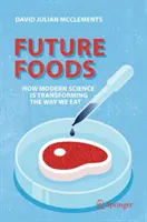Potraviny budoucnosti: Jak moderní věda mění způsob, jakým se stravujeme. - Future Foods: How Modern Science Is Transforming the Way We Eat