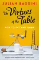 Ctnosti stolu: Jak jíst a myslet - The Virtues of the Table: How to Eat and Think